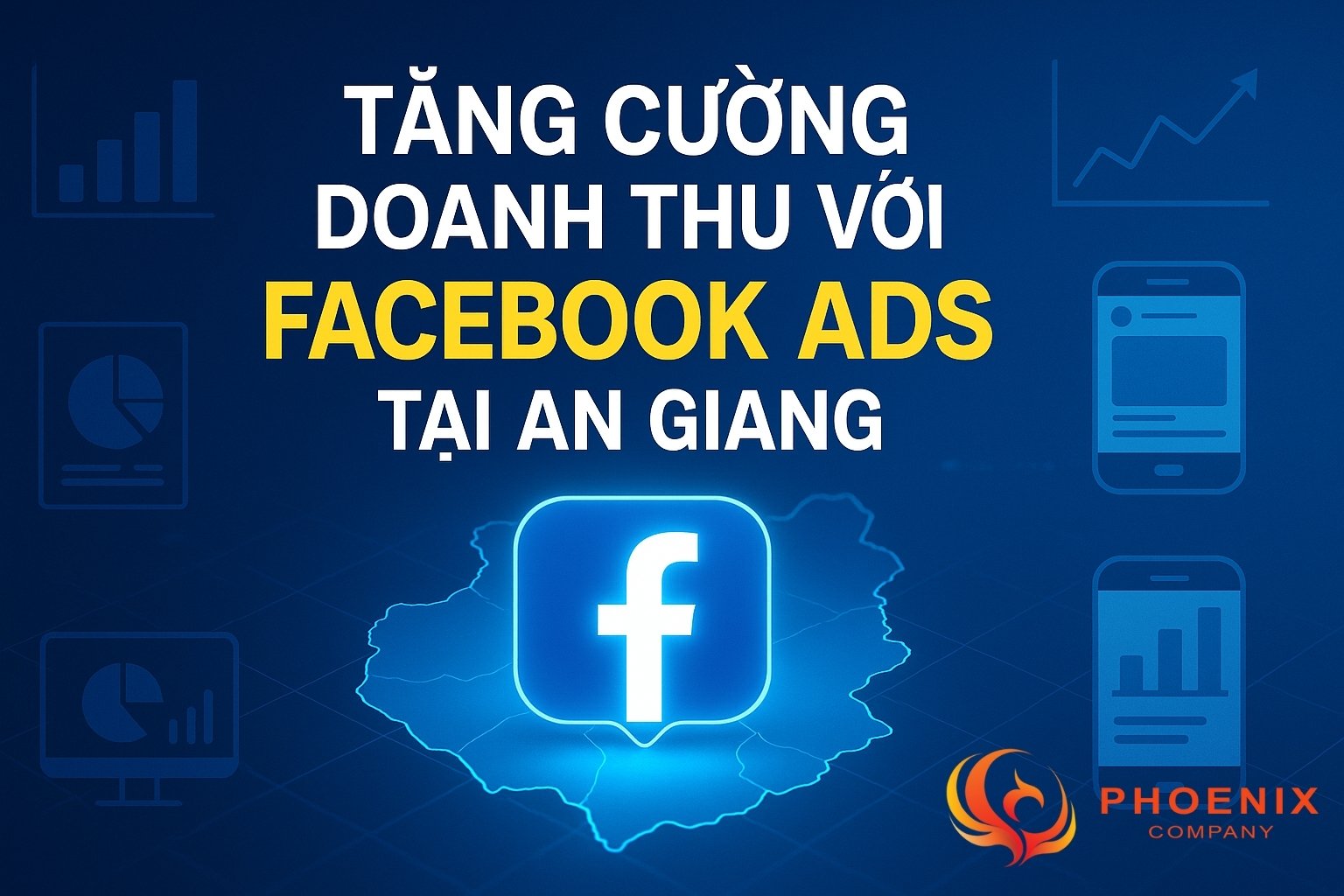 Quảng cáo Facebook tại An Giang vẫn là công cụ mạnh mẽ giúp doanh nghiệp tăng trưởng nếu triển khai đúng cách