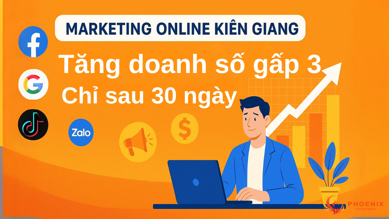 Thuê dịch vụ Marketing Online Kiên Giang giúp tăng doanh số gấp 3 chỉ sau 30 ngày